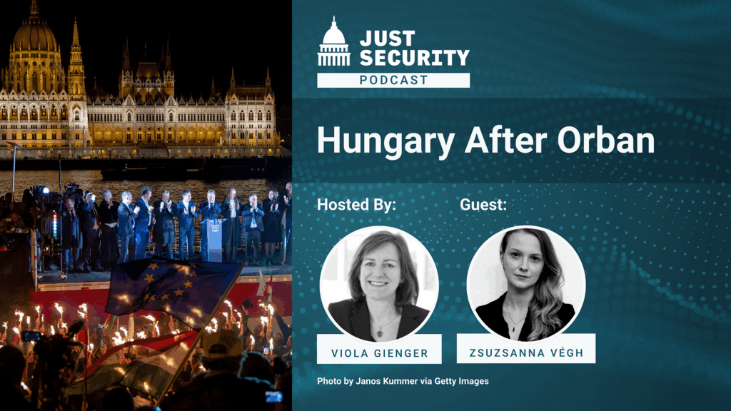 The Just Security Podcast: Hungary After Orban